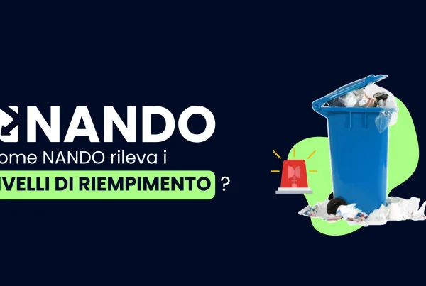 Titolo 'Come NANDO rileva i livelli di riempimento?' con sfondo blu, accanto a un'immagine di un cassonetto pieno che rappresenta le conseguenze della mancata gestione dei livelli di rifiuti.