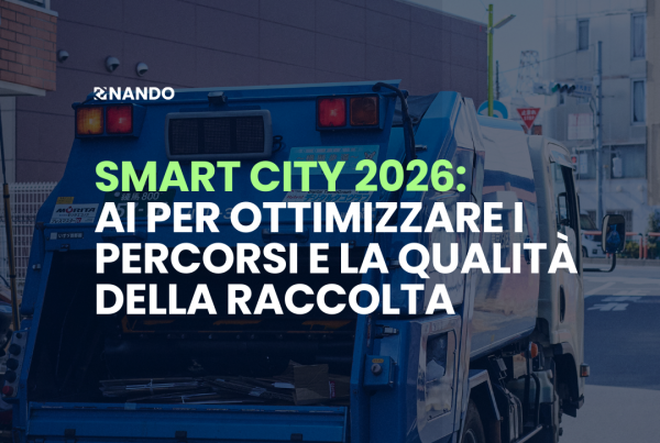 Monitoraggio intelligente del livello di riempimento e qualità della raccolta rifiuti con tecnologia NANDO.