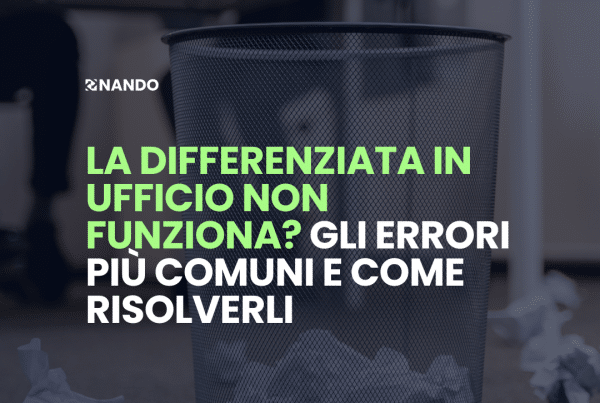 La differenziata in ufficio non funziona? Gli errori più comuni e come risolverli